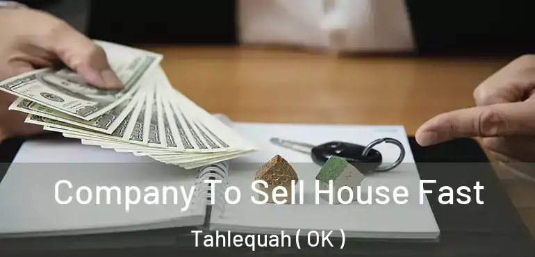 Company To Sell House Fast Tahlequah ( OK )