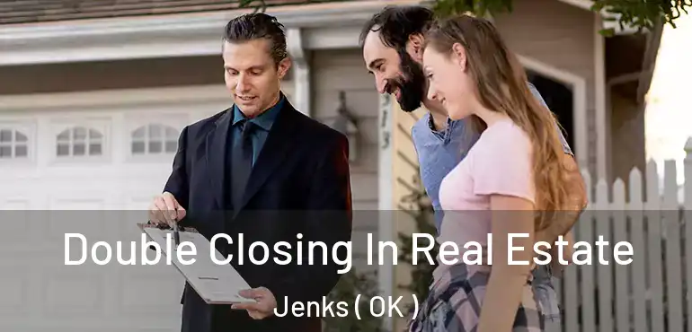 Double Closing In Real Estate Jenks ( OK )