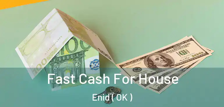  Fast Cash For House Enid ( OK )