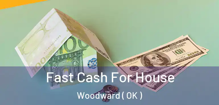 Fast Cash For House Woodward ( OK )