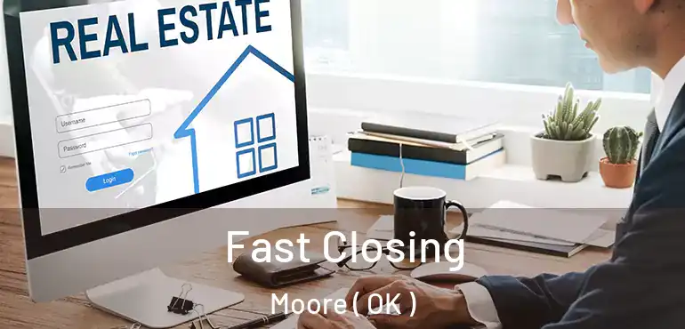  Fast Closing Moore ( OK )