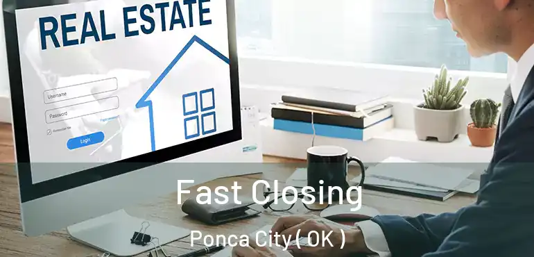 Fast Closing Ponca City ( OK )