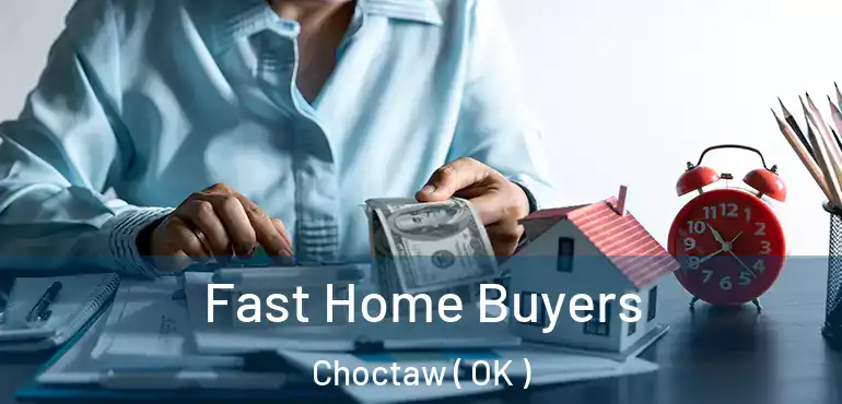 Fast Home Buyers Choctaw ( OK )