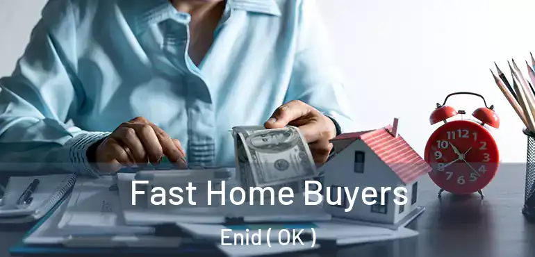 Fast Home Buyers Enid ( OK )