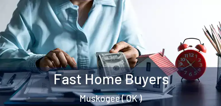 Fast Home Buyers Muskogee ( OK )