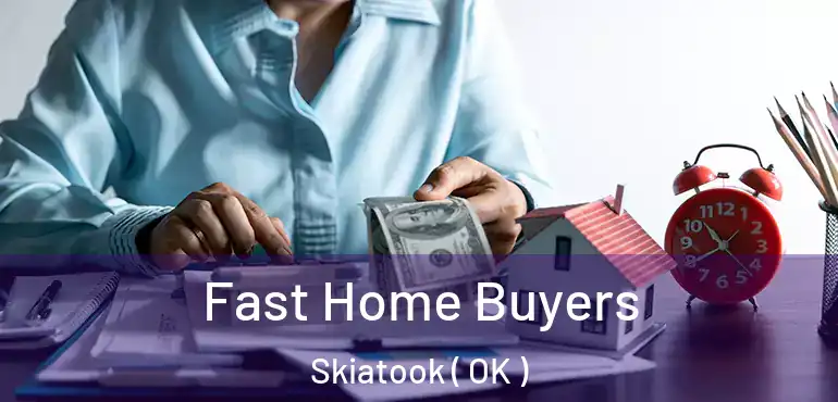 Fast Home Buyers Skiatook ( OK )