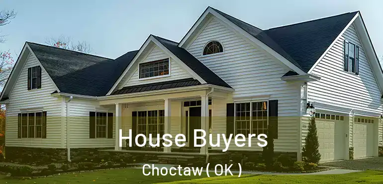  House Buyers Choctaw ( OK )
