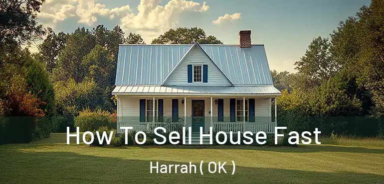  How To Sell House Fast Harrah ( OK )