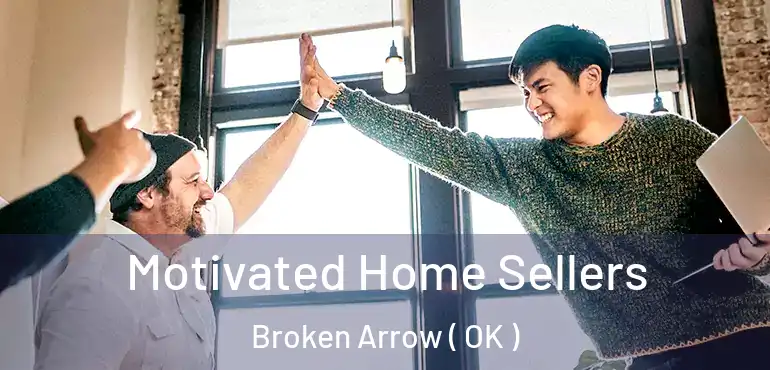  Motivated Home Sellers Broken Arrow ( OK )
