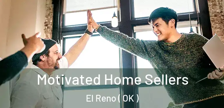 Motivated Home Sellers El Reno ( OK )