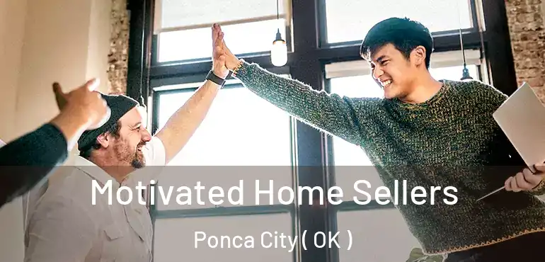 Motivated Home Sellers Ponca City ( OK )