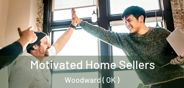 Motivated Home Sellers Woodward ( OK )