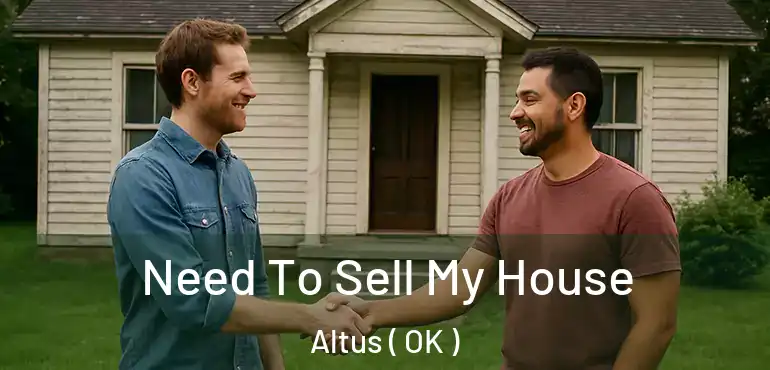 Need To Sell My House Altus ( OK )
