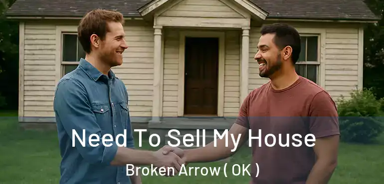 Need To Sell My House Broken Arrow ( OK )