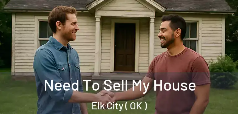  Need To Sell My House Elk City ( OK )