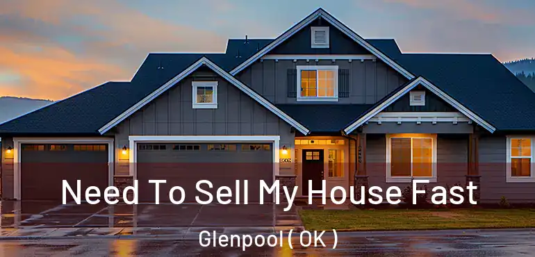  Need To Sell My House Fast Glenpool ( OK )