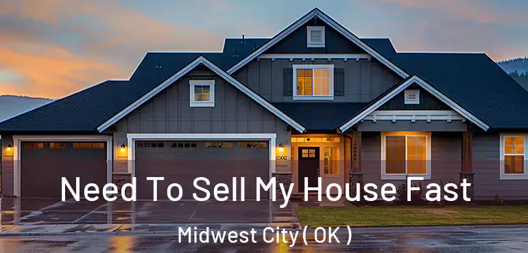 Need To Sell My House Fast Midwest City ( OK )