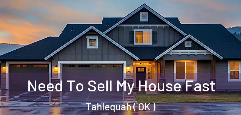 Need To Sell My House Fast Tahlequah ( OK )