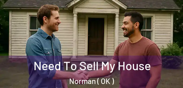 Need To Sell My House Norman ( OK )