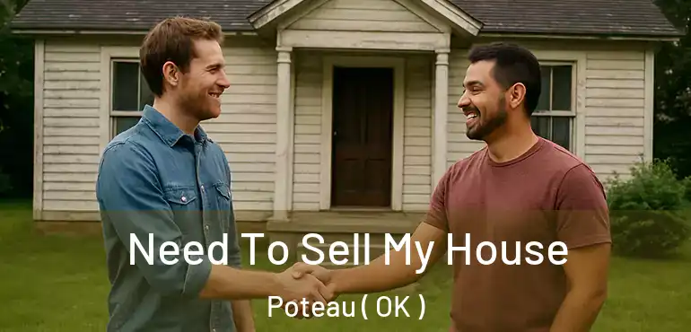 Need To Sell My House Poteau ( OK )