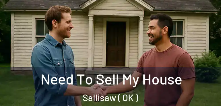 Need To Sell My House Sallisaw ( OK )