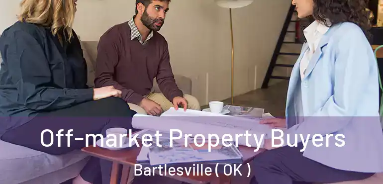  Off-market Property Buyers Bartlesville ( OK )