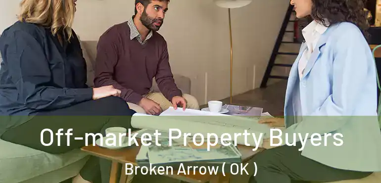 Off-market Property Buyers Broken Arrow ( OK )