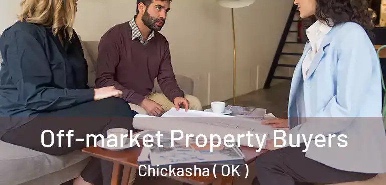 Off-market Property Buyers Chickasha ( OK )