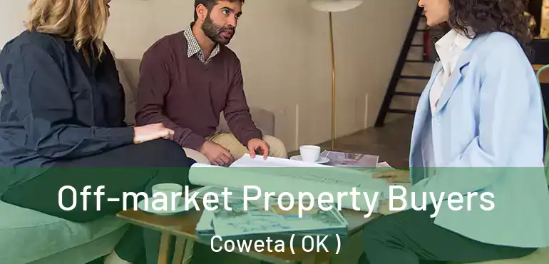 Off-market Property Buyers Coweta ( OK )