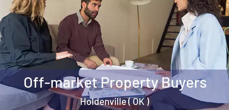Off-market Property Buyers Holdenville ( OK )