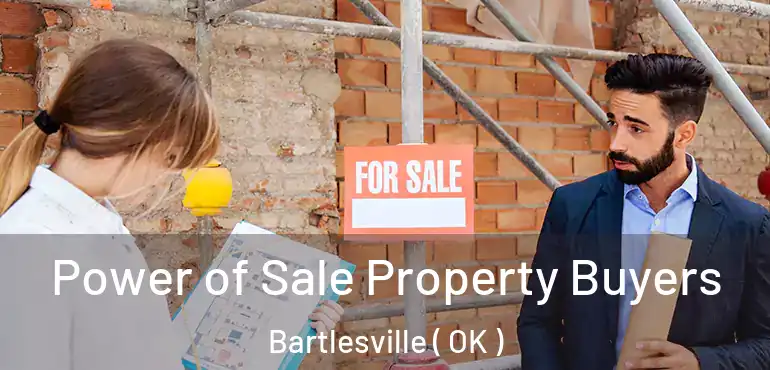 Power of Sale Property Buyers Bartlesville ( OK )