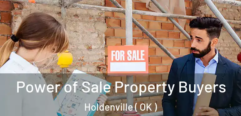 Power of Sale Property Buyers Holdenville ( OK )