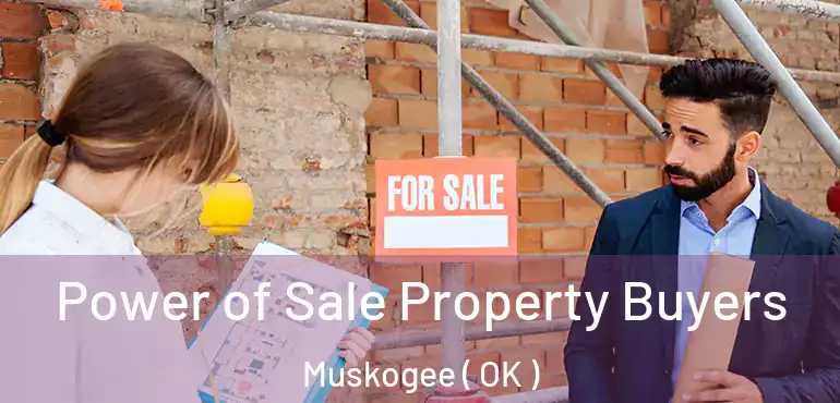 Power of Sale Property Buyers Muskogee ( OK )