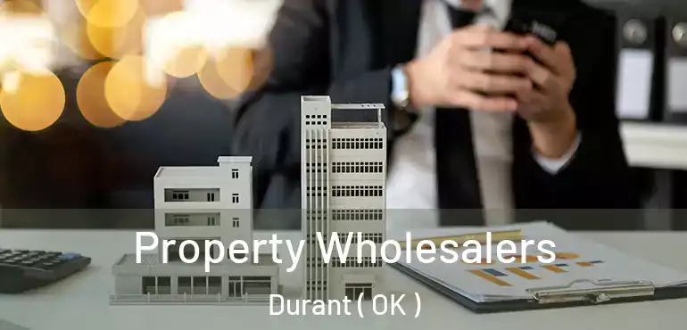  Property Wholesalers Durant ( OK )