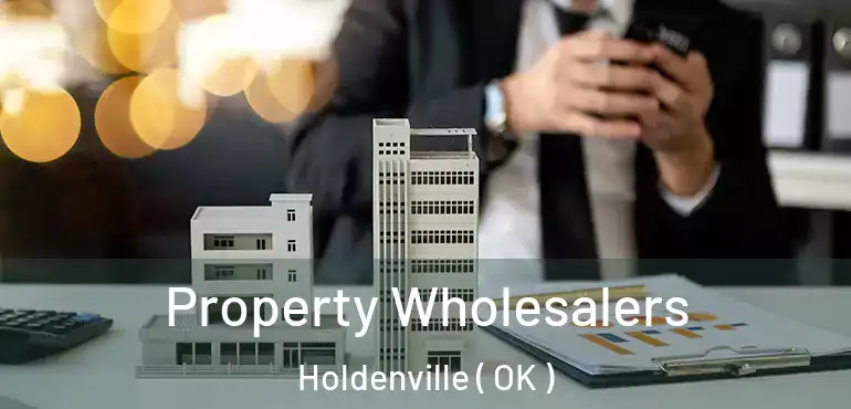  Property Wholesalers Holdenville ( OK )