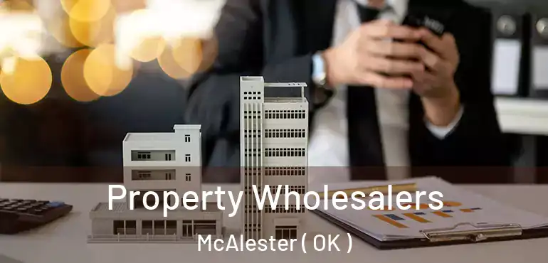 Property Wholesalers McAlester ( OK )