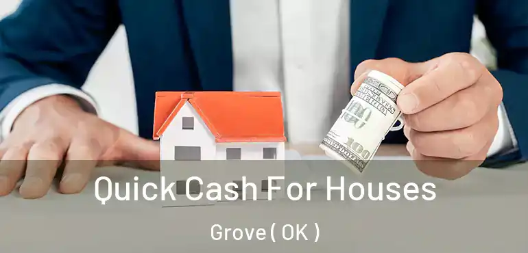  Quick Cash For Houses Grove ( OK )