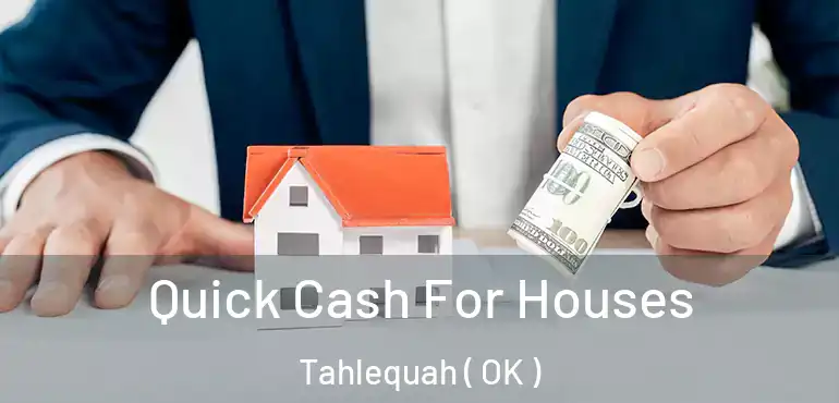  Quick Cash For Houses Tahlequah ( OK )