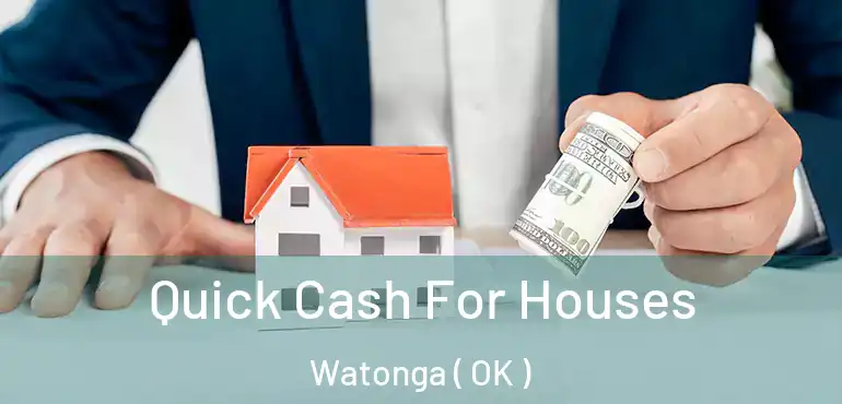 Quick Cash For Houses Watonga ( OK )