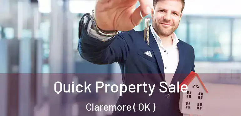 Quick Property Sale Claremore ( OK )