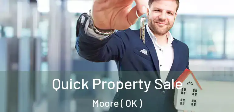Quick Property Sale Moore ( OK )