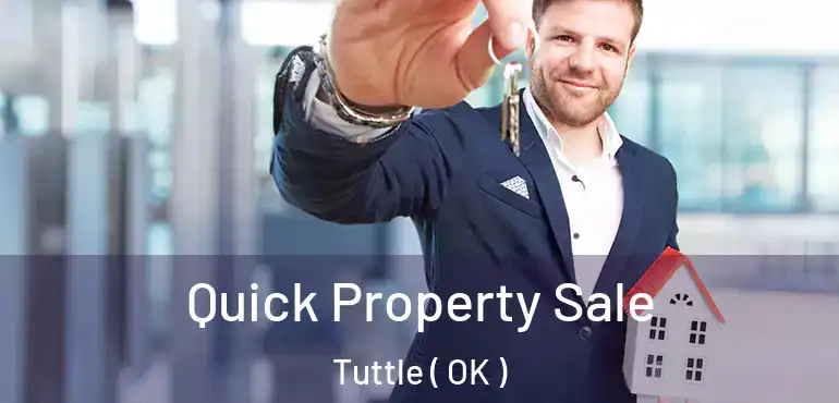 Quick Property Sale Tuttle ( OK )