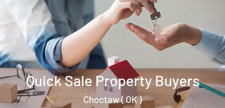 Quick Sale Property Buyers Choctaw ( OK )