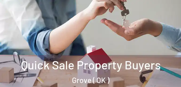  Quick Sale Property Buyers Grove ( OK )