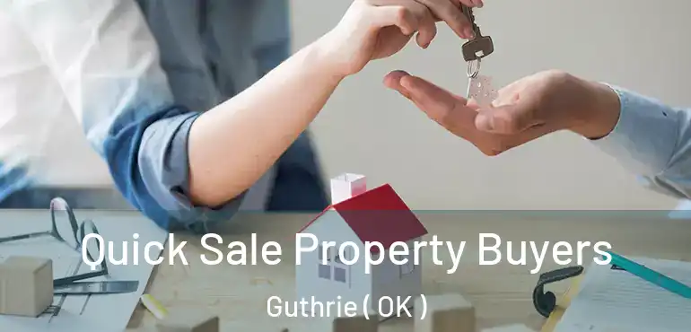 Quick Sale Property Buyers Guthrie ( OK )