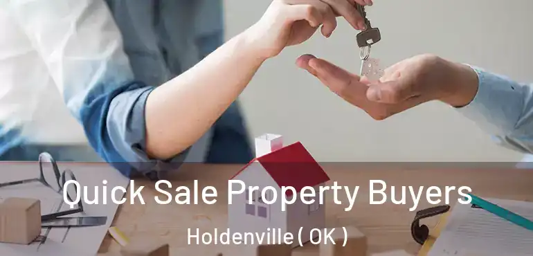 Quick Sale Property Buyers Holdenville ( OK )
