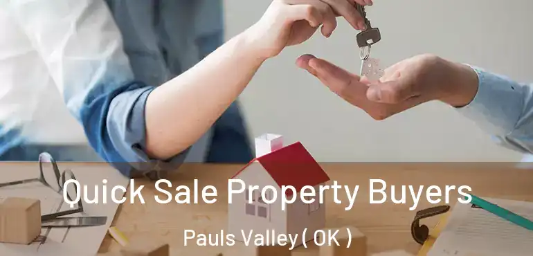 Quick Sale Property Buyers Pauls Valley ( OK )