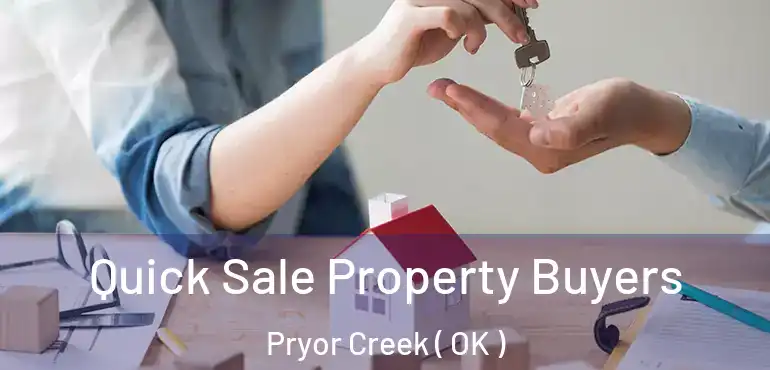 Quick Sale Property Buyers Pryor Creek ( OK )