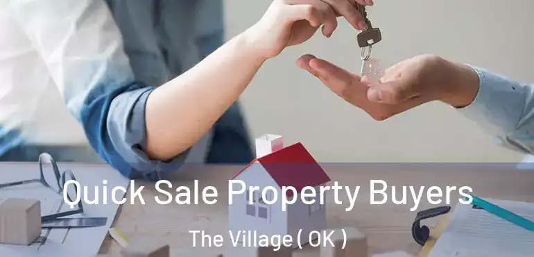 Quick Sale Property Buyers The Village ( OK )