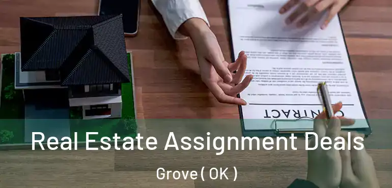 Real Estate Assignment Deals Grove ( OK )